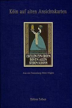 Köln auf alten Ansichtskarten / Kölner Leben