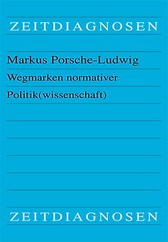 Wegmarken normativer Politik(wissenschaft)