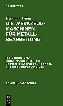 Hermann Wilda: Die Werkzeugmaschinen für Metallbearbeitung / Die Bohr- und Schleifmaschinen – Die Herstellung von Zahnrädern auf Werkzeugmaschinen