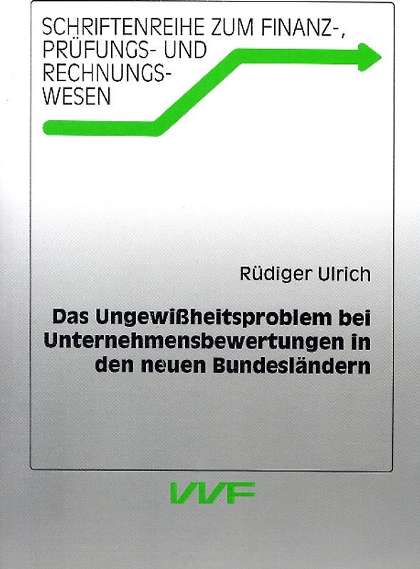 Das Ungewissheitsproblem bei Unternehmensbewertungen in den neuen Bundesländern