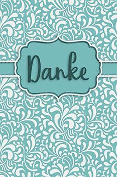 DANKE: Bullet Journal für mehr Glück, Achtsamkeit und waches Bewusstsein im Leben | Eine super Geschenkidee für Teenies und Erwachsene (Bullet Journals – Danke, Band 5)