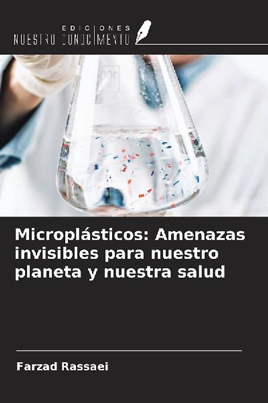 Microplásticos: Amenazas invisibles para nuestro planeta y nuestra salud