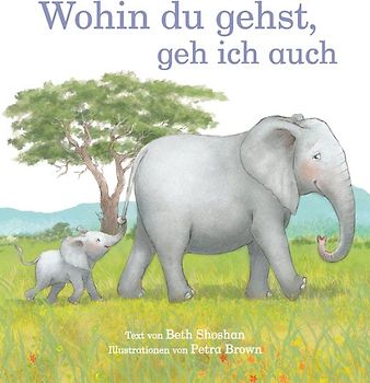 Wohin du gehst, geh ich auch