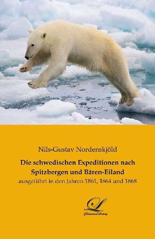 Die schwedischen Expeditionen nach Spitzbergen und Bären-Eiland