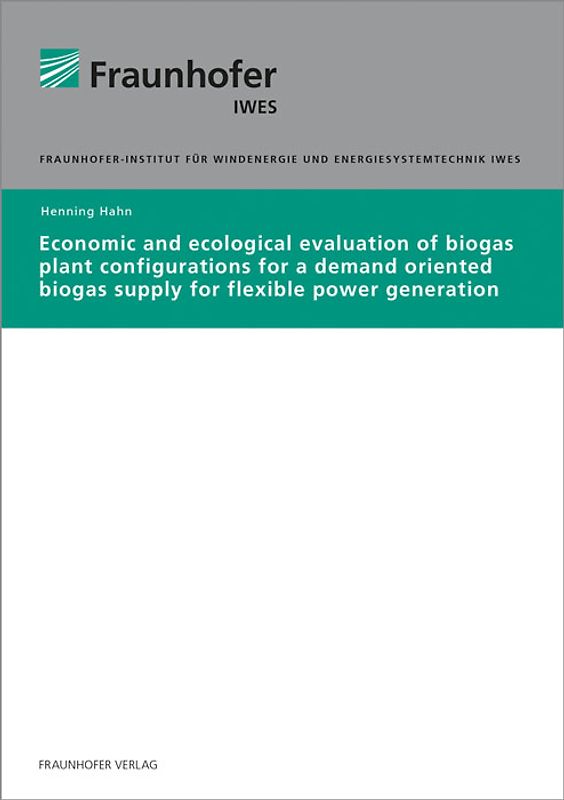 Economic and ecological evaluation of biogas plant configurations for a demand oriented biogas supply for flexible power generation
