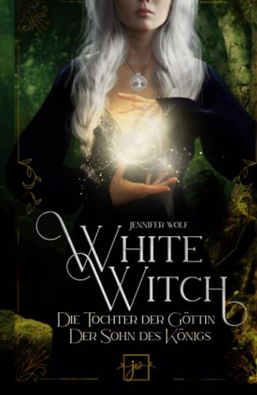 White Witch: Die Tochter der Göttin & Der Sohn des Königs