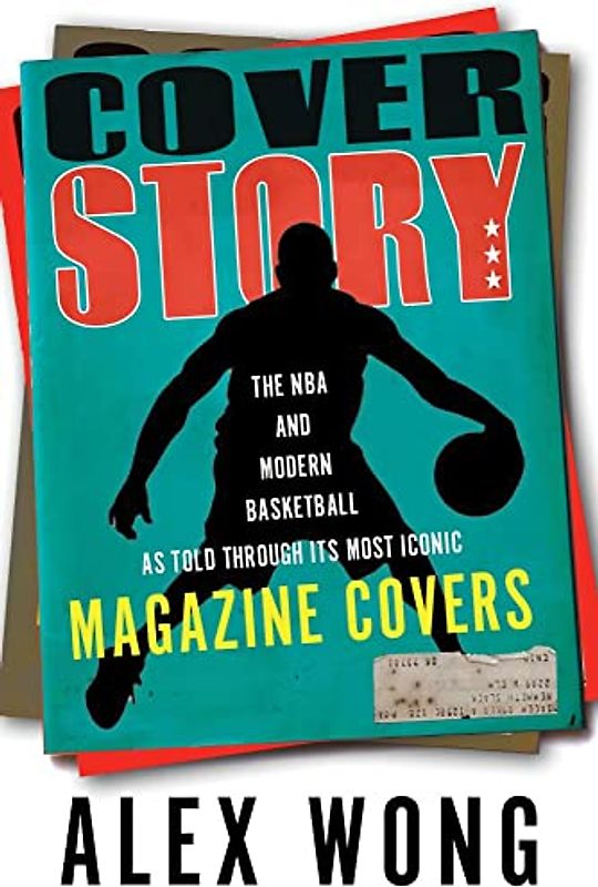 Cover Story: The NBA and Modern Basketball As Told Through Its Most Iconic Magazine Covers