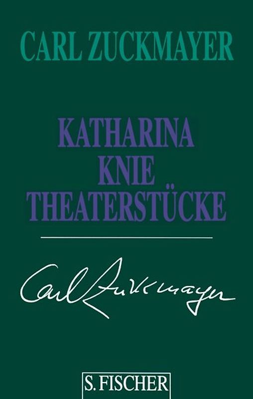 Carl Zuckmayer. Gesammelte Werke in Einzelbänden / Katharina Knie. Theaterstücke 1927-1920