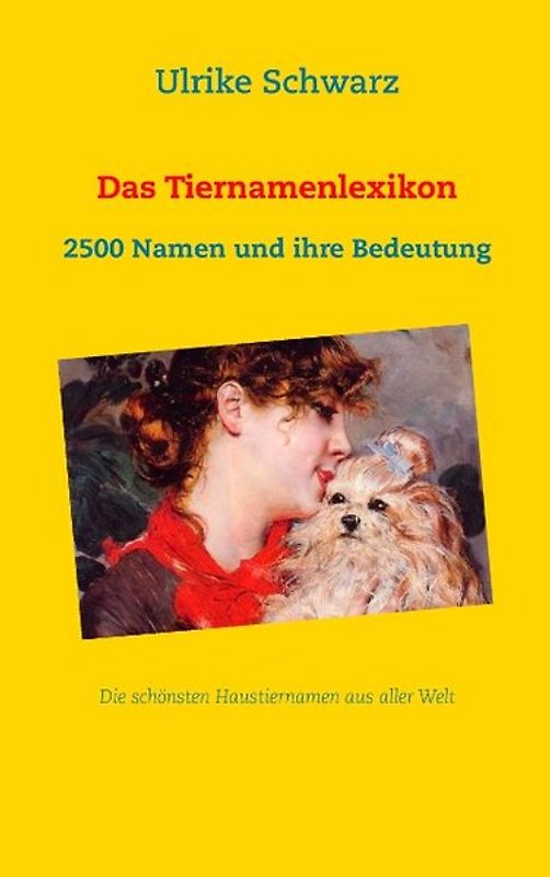 Das Tiernamenlexikon - Die schönsten Haustiernamen aus aller Welt
