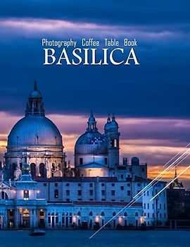BASILICA Photography Coffee Table Book: Basilica Photography Coffee Table Book : An Amazing Group Of Pictures For Relaxing & Meditation- Perfect Gift ... Images (8.5"*11") Paperback. June 16,2023 .