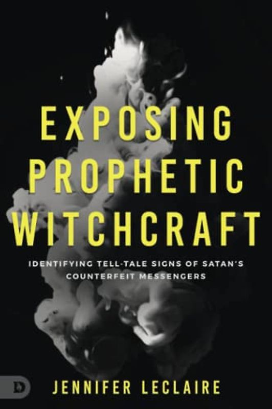 Exposing Prophetic Witchcraft: Identifying Telltale Signs of Satan's Counterfeit Messengers