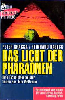 Das Licht der Pharaonen. Ihre Techniklehrmeiser kamen aus dem Weltraum