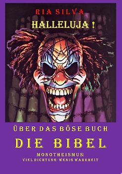 Halleluja! Über das böse Buch Die Bibel