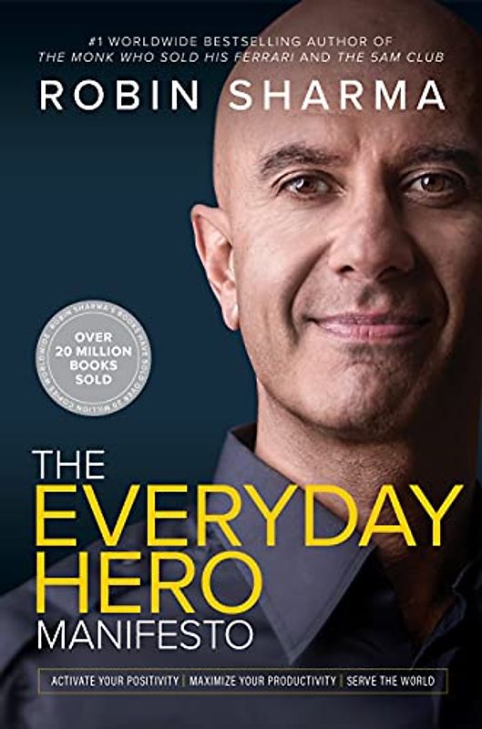 The Everyday Hero Manifesto: Activate Your Positivity, Maximize Your Productivity, Serve The World