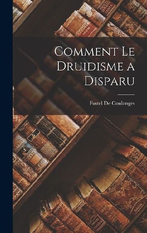 Comment Le Druidisme a Disparu