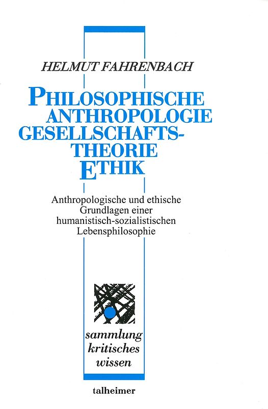 Philosophische Anthropologie – Gesellschaftstheorie – Ethik