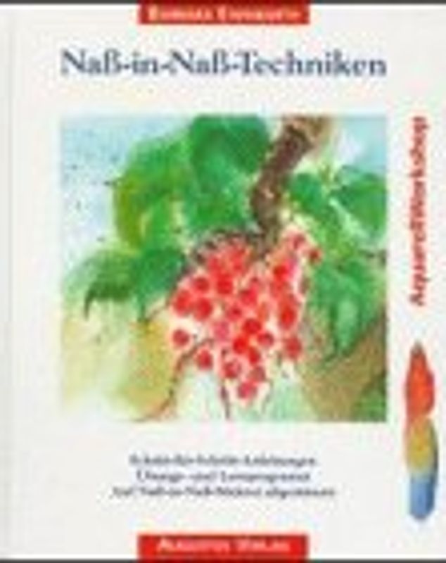 AquarellWorkshop - Nass-in-Nass-Techniken. Schritt-für-Schritt-Anleitungen. Übungs- und Lernprogramm auf Nass-in-Nass-Malerei abgestimmt