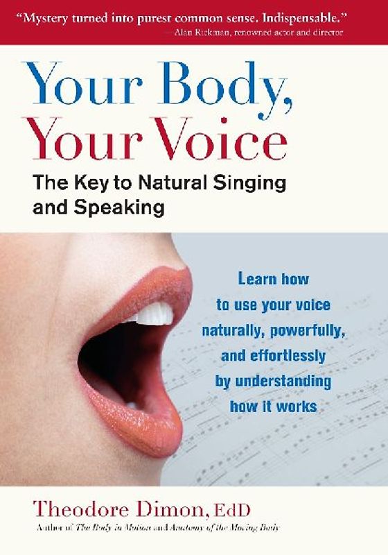 Your Body, Your Voice: The Key to Natural Singing and Speaking - Dimon, Theodore Ed. D.