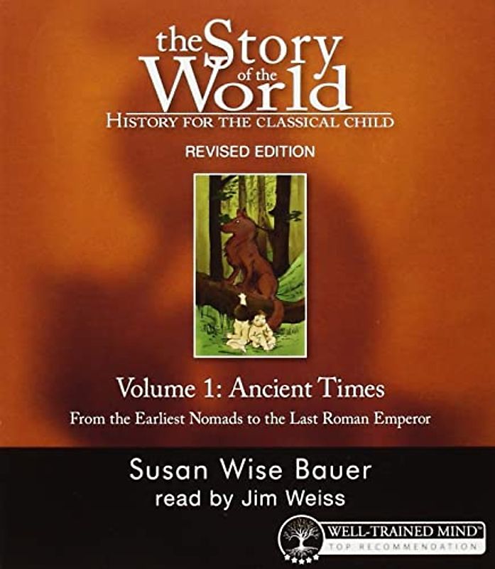 The Story of the World: History for the Classical Child: Ancient Times: Audiobook: Ancient Times, from the Earliest Nomads to the Late Roman Empire