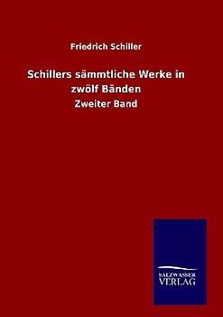 Schillers sämmtliche Werke in zwölf Bänden