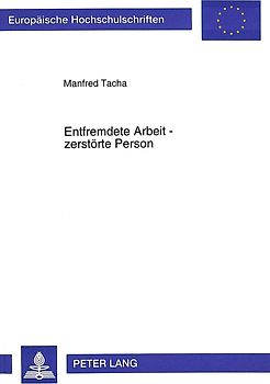 Entfremdete Arbeit - zerstörte Person