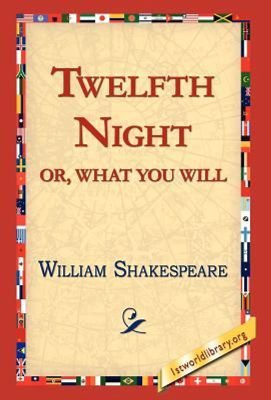 Twelfth Night; Or, What You Will