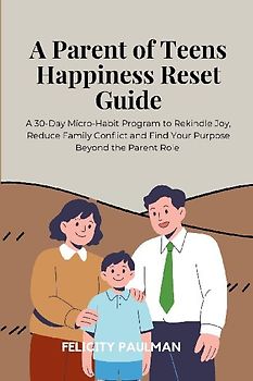 A Parent of Teens Happiness Reset Guide