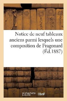 Notice de Neuf Tableaux Anciens Parmi Lesquels Une Gracieuse Composition de Fragonard
