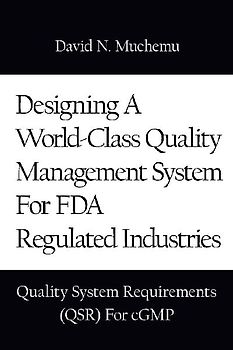 Designing a World-Class Quality Management System for FDA Regulated Industries
