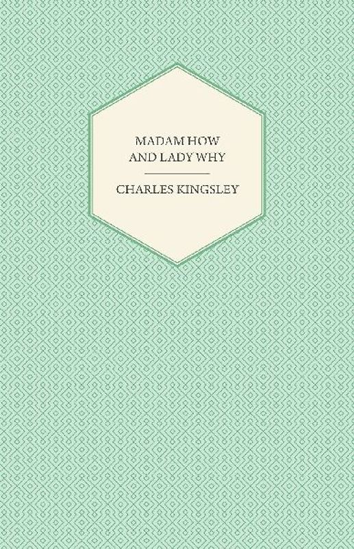 Madam How and Lady Why - Or, First Lessons in Earth Lore for Children