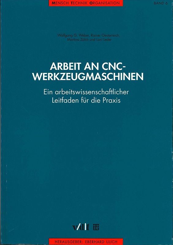 Arbeit an CNC-Werkzeugmaschinen. Ein arbeitswissenschaftlicher Leifaden für die Praxis