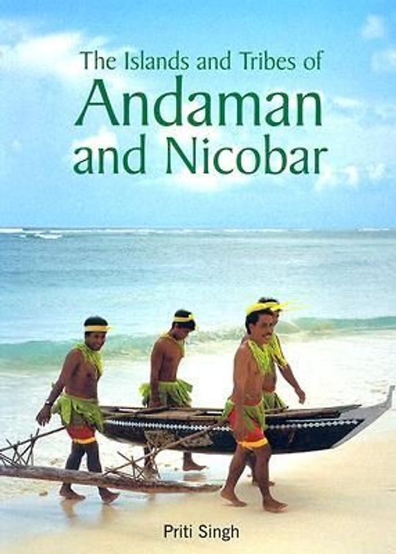 The Islands and Tribes of Andaman and Nicobar