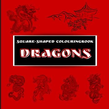 Square-shaped Colouringbook DRAGONS: 8.25x8.25 - 25 colouring images on 50 pages - for children & adults - asian dragons