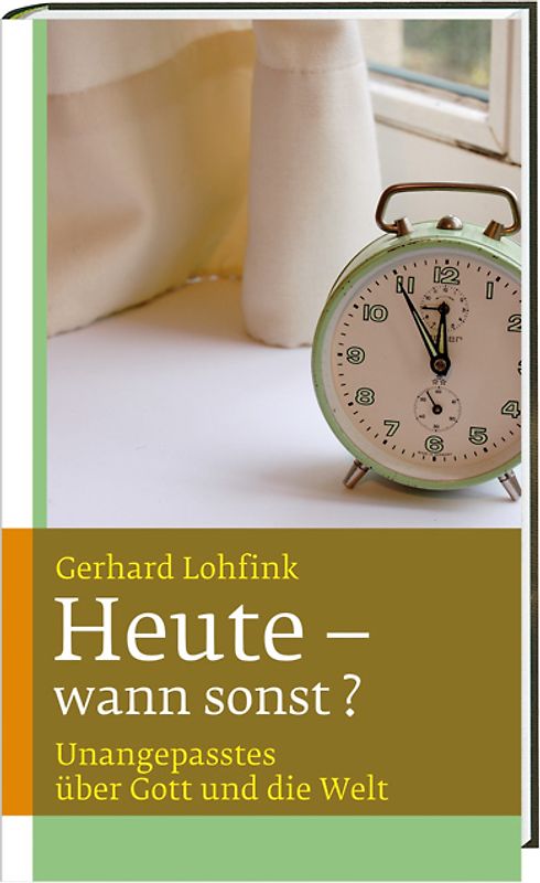Heute - wann sonst?