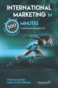 International Marketing in 100 Minutes: In sprint with fun to the point for all (Opresnik Management Guides, Band 41)