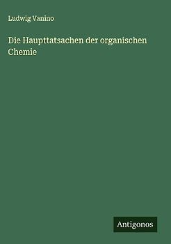 Die Haupttatsachen der organischen Chemie