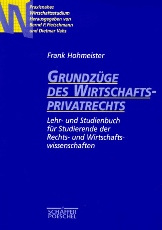 Grundzüge des Wirtschaftsprivatrechts. Lehr- und Studienbuch für Studierende der Rechts- und Wirtschaftswissenschaften