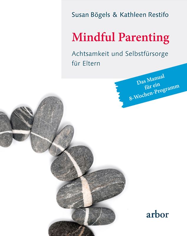 Mindful Parenting - Achtsamkeit und Selbstfürsorge für Eltern