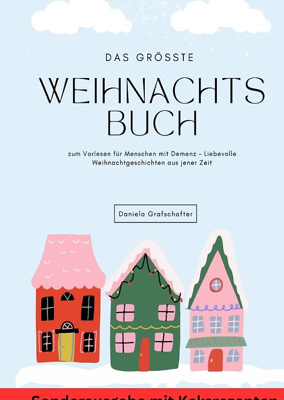 Das größte Weihnachtsbuch zum Vorlesen für Menschen mit Demenz – Liebevolle Weihnachtgeschichten aus jener Zeit - SONDERAUSGABE