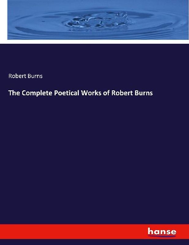 The Complete Poetical Works of Robert Burns