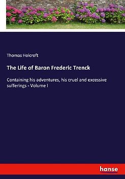 The Life of Baron Frederic Trenck