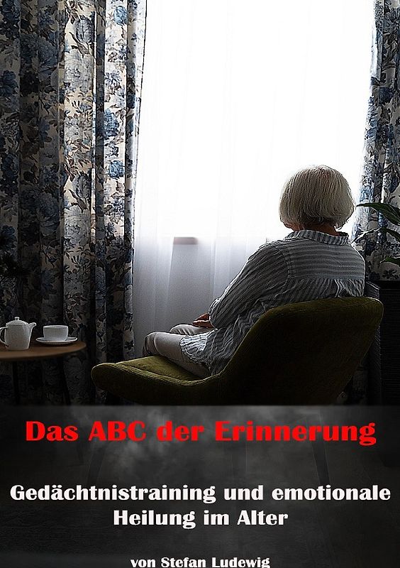 Das ABC der Erinnerung I Gedächtnistraining und emotionale Heilung im Alter