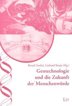 Gentechnologie und die Zukunft der Menschenwürde