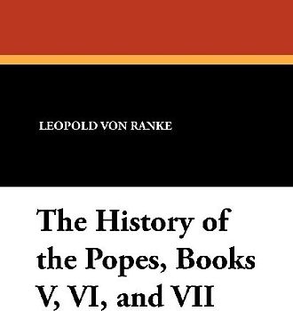 The History of the Popes, Books V, VI, and VII