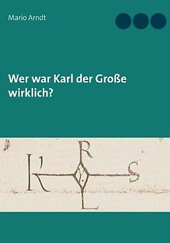 Wer war Karl der Große wirklich?
