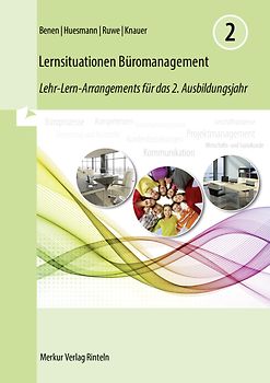 Lernsituationen Büromanagement 2. Lehr-Lern-Arrangements für das 2. Ausbildungsjahr - (Lernfelder 5 bis 8)