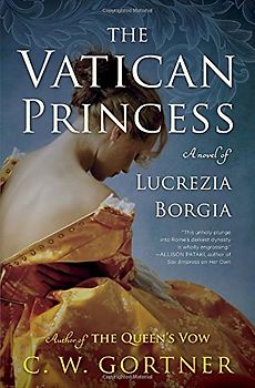 The Vatican Princess: A Novel of Lucrezia Borgia