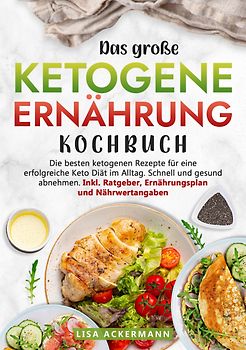 Das große Ketogene Ernährung Kochbuch