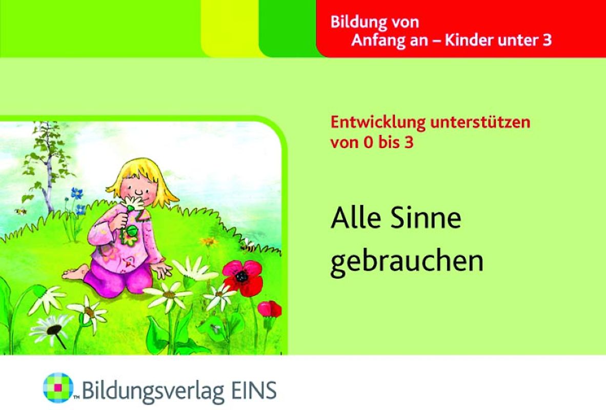 Entwicklung unterstützen von 0 bis 3. Alle Sinne gebrauchen Aktivitätenheft