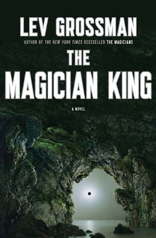 The Magician King: A Novel - Grossman, Lev